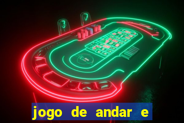 jogo de andar e ganhar dinheiro